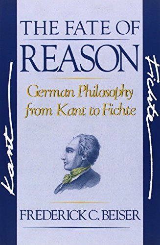 The Fate of Reason: German Philosophy from Kant to Fichte Reprint edition by Beiser, Frederick C. (1993) Paperback