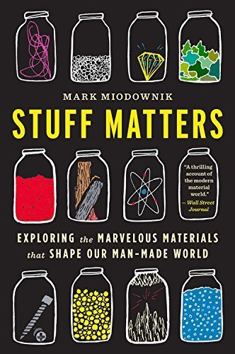 Stuff Matters: Exploring the Marvelous Materials That Shape Our Man-Made World Reprint edition by Miodownik, Mark (2015) Paperback