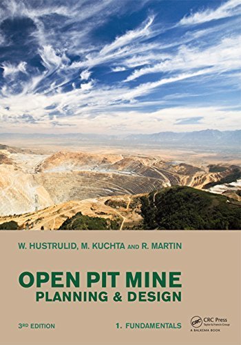 Open Pit Mine Planning and Design, Two Volume Set & CD-ROM Pack, Third Edition 3rd edition by Hustrulid, William A., Kuchta, Mark, Martin, Randall K. (2013) Paperback