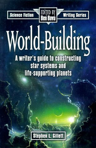 World-Building (Science Fiction Writing Series) 1st edition by Gillett, Stephen L., Bova, Ben (1996) Hardcover
