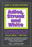 Adios, Strunk and White: A Handbook for the New Academic Essay 2nd edition by Gary Hoffman, Glynis Hoffman (1999) Paperback