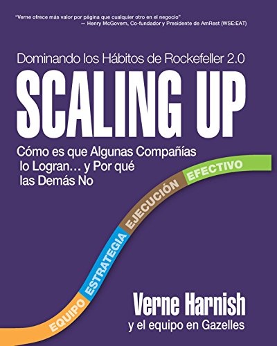 Scaling Up (Dominando los HÃ¡bitos de Rockefeller 2.0): CÃ³mo es que Algunas CompaÃ±Ã­as lo Logranâ€¦y Por quÃ© las DemÃ¡s No (Spanish Edition)