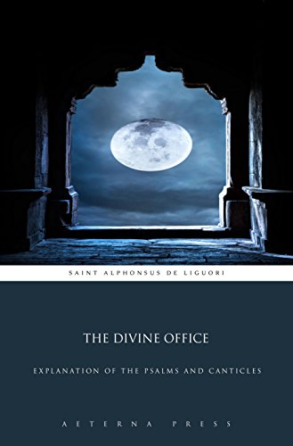 The Divine Office: Explanation of the Psalms and Canticles (Illustrated)