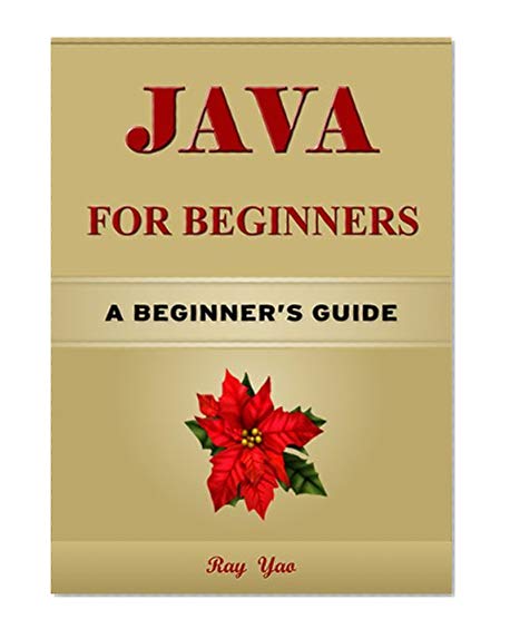 JAVA: JAVA for Beginners, Learn Java fast! A smart way to learn Java. Plain & Simple. JAVA programming, Learn JAVA in easy steps, Start coding today: Java, A Beginner's Guide, Fast & Easy!