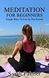 MEDITATION: Meditation for Beginners - How to Meditate to Relief Stress, Anxiety and Depression, and Return to Inner Peace and Happiness (Mindfulness, how to meditate, worry, meditation techniques)