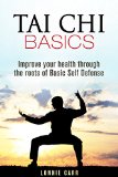 Tai Chi Basics: Improve Your Health through the Roots of Basic Self Defense (Yoga & Relaxation)