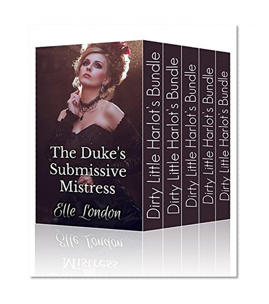 Dirty Little Harlots Bundle: Victorian Historical Romance