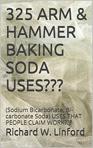 325 ARM & HAMMER BAKING SODA USES???: (Sodium Bicarbonate; Bi-carbonate Soda) USES THAT PEOPLE CLAIM WORK???
