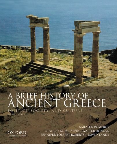 A Brief History of Ancient Greece: Politics, Society, and Culture 2nd edition by Pomeroy, Sarah B., Burstein, Stanley M., Donlan, Walter, Tol (2008) Paperback