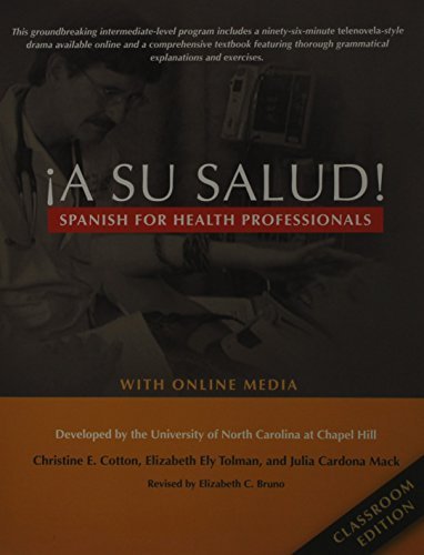 ¡A Su Salud!: Spanish for Health Professionals, Classroom Edition: With Online Media (English and Spanish Edition) Pap/Psc Bl edition by UNC, Chapel Hill, Cotton, Christine E., Tolman, Elizabeth El (2009) Paperback
