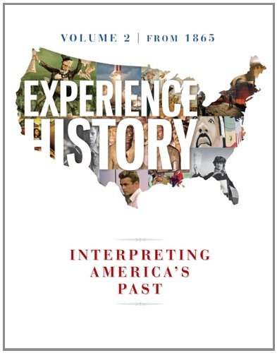 Experience History Vol 2: Since 1865 8th edition by Davidson, James West, DeLay, Brian, Heyrman, Christine Leigh (2013) Paperback