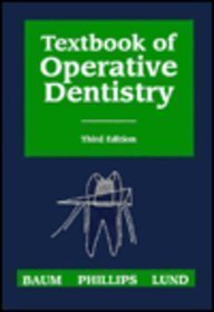 Textbook of Operative Dentistry, 3e 3rd Edition by Baum DMD MS, Lloyd, Phillips MS DSc, Ralph W., Lund DMD M (1995) Hardcover