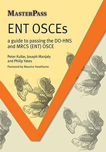 ENT OSCEs: A Guide to Passing the DO-HNS and MRCS (ENT) OSCE (MasterPass)