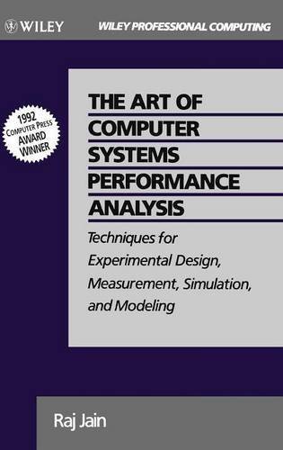 The Art of Computer Systems Performance Analysis: Techniques for Experimental Design, Measurement, Simulation, and Modeling 1st edition by Jain, Raj (1991) Hardcover