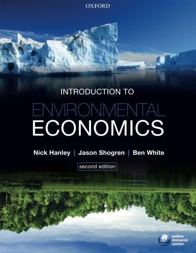 Introduction to Environmental Economics 2nd edition by Hanley, Nick, Shogren, Jason, White, Ben (2013) Paperback
