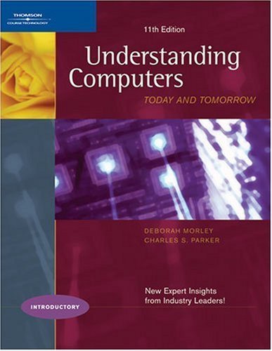 Understanding Computers: Today and Tomorrow, 11th Edition, Introductory 11th edition by Morley, Deborah (Deborah Morley) (2006) Paperback