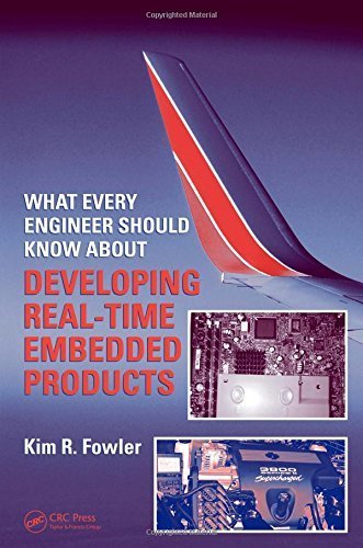What Every Engineer Should Know About Developing Real-Time Embedded Products 1st edition by Fowler, Kim R. (2007) Paperback