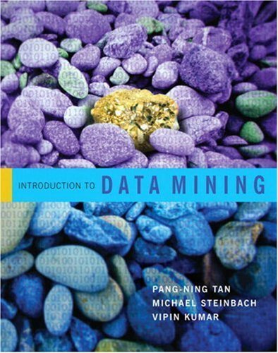 Introduction to Data Mining 1st edition by Tan, Pang-Ning, Steinbach, Michael, Kumar, Vipin (2005) Paperback