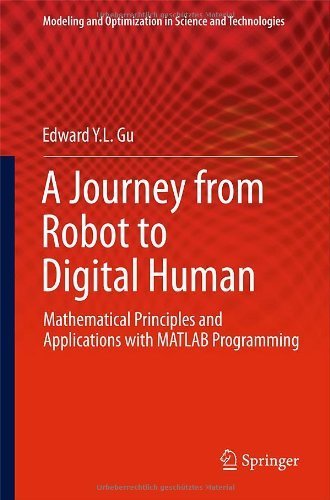 A Journey from Robot to Digital Human: Mathematical Principles and Applications with MATLAB Programming (Modeling and Optimization in Science and Technologies) 2013 edition by Gu, Edward Y L (2013) Hardcover