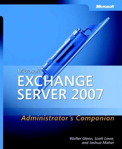 Microsoft® Exchange Server 2007 Administrator's Companion (Admin Companion) PAP/CDR edition by Walter Glenn, Scott Lowe, Joshua Maher (2007) Paperback