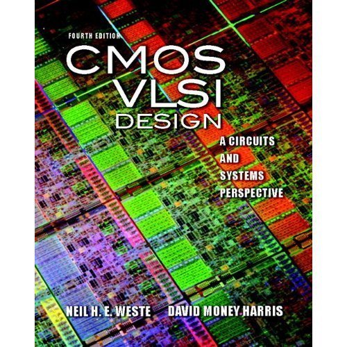 CMOS VLSI Design: A Circuits and Systems Perspective (4th Edition) 4th edition by Weste, Neil, Harris, David (2010) Hardcover