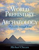 World Prehistory and Archaeology: Pathways through Time 1st edition by Chazan, Michael (2007) Paperback