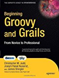 Beginning Groovy and Grails: From Novice to Professional 1st edition by Christopher M. Judd, Joseph Faisal Nusairat, James Shingler (2008) Paperback