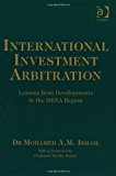 International Investment Arbitration: Lessons from Developments in the MENA Region New edition by Ismail, Mohamed A. M. (2013) Hardcover