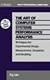 The Art of Computer Systems Performance Analysis: Techniques for Experimental Design, Measurement, Simulation, and Modeling 1st edition by Jain, Raj (1991) Hardcover