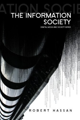 The Information Society: Cyber Dreams and Digital Nightmares 1st edition by Hassan, Robert (2008) Paperback