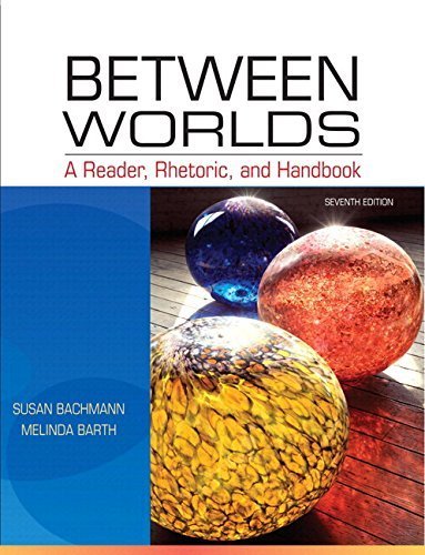 Between Worlds: A Reader, Rhetoric, and Handbook Plus NEW MyCompLab -- Access Card Package (7th Edition) 7th edition by Bachmann, Susan, Barth, Melinda (2012) Paperback