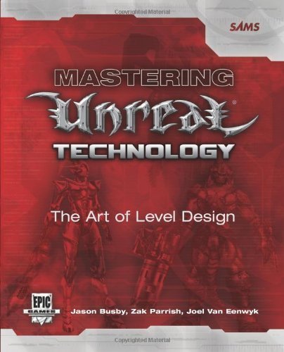 Mastering Unreal Technology: The Art of Level Design by Busby, Jason, Parrish, Zak, VanEenwyk, Joel (2004) Paperback