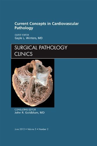 Current Concepts in Cardiovascular Pathology, An Issue of Surgical Pathology Clinics, 1e (The Clinics: Internal Medicine) by Winters MD, Gayle L. (2012) Hardcover
