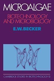 Microalgae: Biotechnology and Microbiology (Cambridge Studies in Biotechnology) 1st Edition by Becker, E. W. (1994) Hardcover