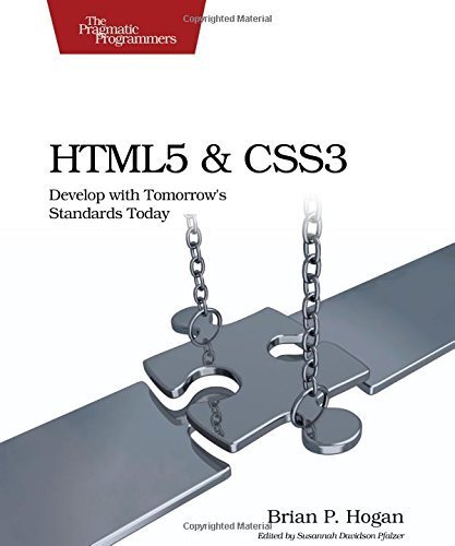 HTML5 and CSS3: Develop with Tomorrow's Standards Today (Pragmatic Programmers) 1st edition by Hogan, Brian P. (2011) Paperback