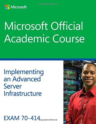 Exam 70-414 Implementing an Advanced Server Infrastructure (Microsoft) 1st edition by Microsoft Official Academic Course (2015) Paperback