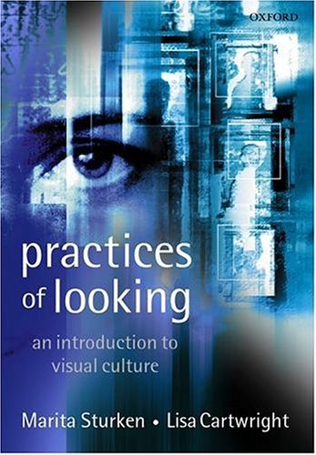 Practices of Looking: An Introduction to Visual Culture 1st edition by Sturken, Marita, Cartwright, Lisa (2001) Paperback
