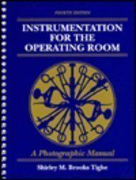 Instrumentation for the Operating Room: A Photographic Manual 4th Edition by Brooks Tighe, Shirley M. (1994) Paperback