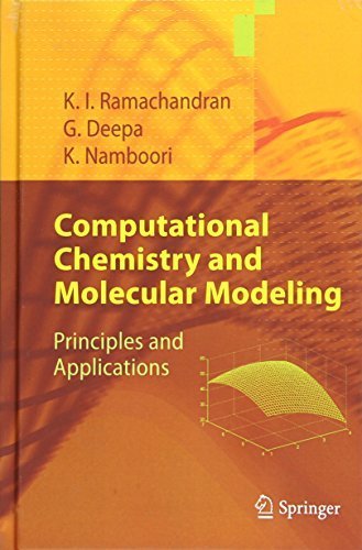 Computational Chemistry and Molecular Modeling: Principles and Applications 2008 edition by Ramachandran, K. I., Deepa, Gopakumar, Namboori, Krishnan (2008) Hardcover