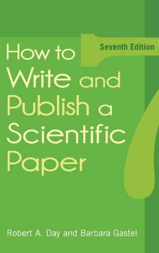How to Write and Publish a Scientific Paper (How to Write & Publish a Scientific Paper (Day)) 7th edition by Day, Robert A., Gastel, Barbara (2011) Hardcover