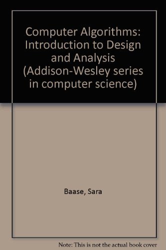 Computer Algorithms: Introduction to Design and Analysis (Addison-Wesley series in computer science) by Baase, Sara (1978) Textbook Binding