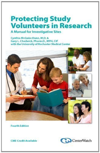 Protecting Study Volunteers in Research 4th Edition by Cynthia McGuire Dunn, M.D., Gary Chadwick, Pharm.D., MPH, CI (2012) Paperback