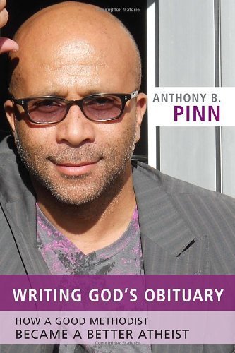 Writing God's Obituary: How a Good Methodist Became a Better Atheist 1st , 1st Pri Edition by Pinn, Anthony B. (2014) Taschenbuch