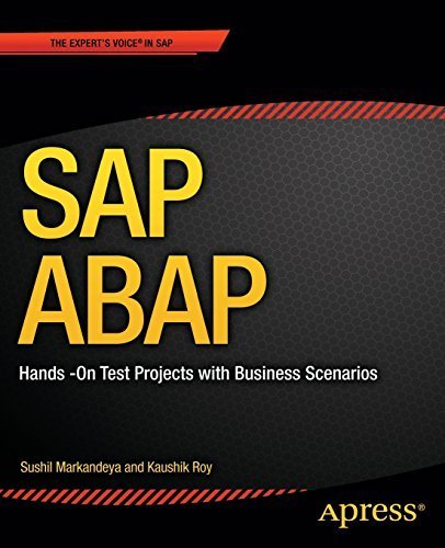 SAP ABAP: Hands-On Test Projects with Business Scenarios 2014 edition by Markandeya, Sushil, Roy, Kaushik (2014) Paperback