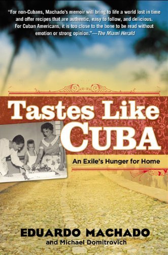Tastes Like Cuba: An Exile's Hunger for Home by Machado, Eduardo, Domitrovich, Michael (2008) Paperback