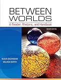 Between Worlds: A Reader, Rhetoric, and Handbook Plus NEW MyCompLab -- Access Card Package (7th Edition) 7th edition by Bachmann, Susan, Barth, Melinda (2012) Paperback