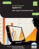 Applied AS/A Level ICT with CD-ROM (Cambridge International Examinations) Pap/Cdr edition by Sargent, Brian Thomas, Brown, Graham (2009) Paperback