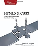 HTML5 and CSS3: Develop with Tomorrow's Standards Today (Pragmatic Programmers) 1st edition by Hogan, Brian P. (2011) Paperback