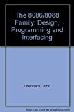 The 8086/8088 Family: Designing, Programming and Interfacing by Uffenbeck, John (1986) Hardcover