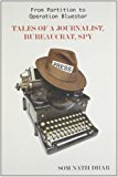 From Partition to Operation Bluestar - Tales of a Journalist, Bureaucrat, Spy by Som Nath Dhar (2013) Paperback